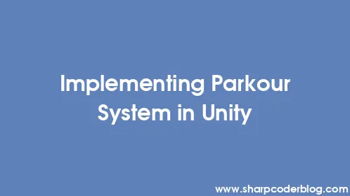 Implementing Parkour System in Unity - Thumbnail