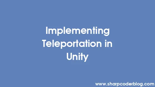 Implementing Teleportation in Unity - Thumbnail