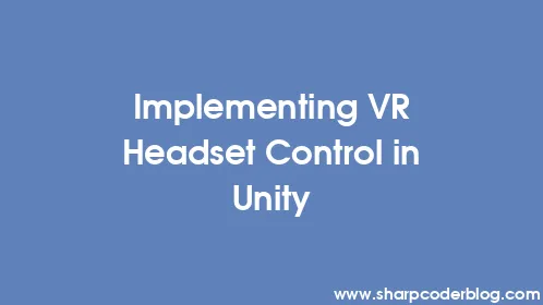 Implementing VR Headset Control in Unity - Thumbnail