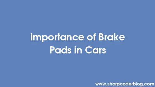 Importance of Brake Pads in Cars - Thumbnail