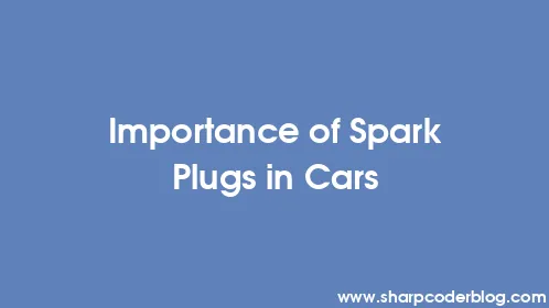 Importance of Spark Plugs in Cars - Thumbnail