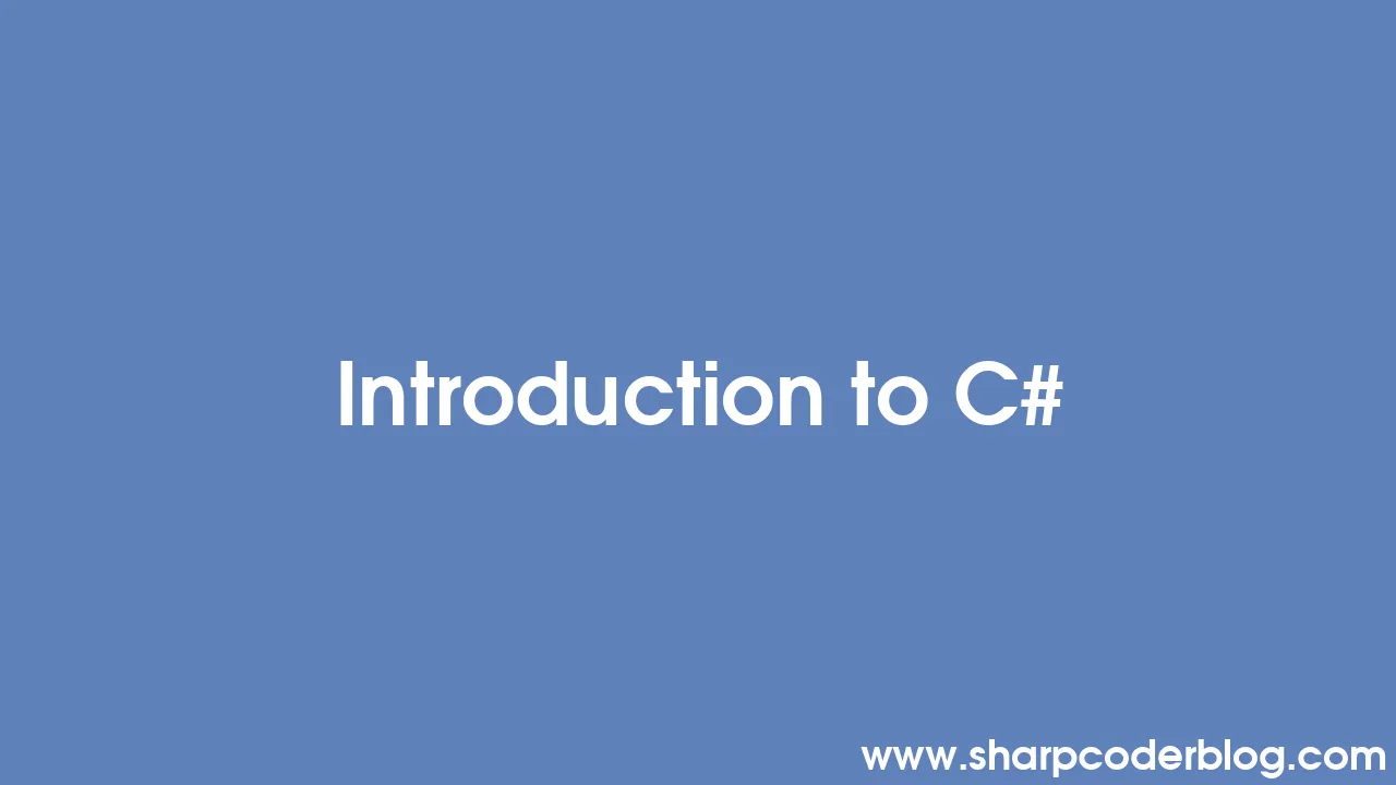 Introduction to C# | Sharp Coder Blog