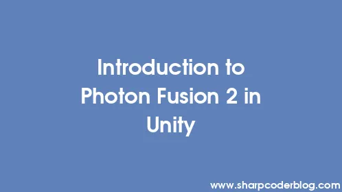 Introduction to Photon Fusion 2 in Unity - Thumbnail