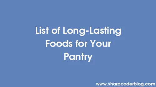 List of Long-Lasting Foods for Your Pantry - Thumbnail