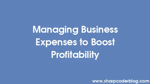 Managing Business Expenses to Boost Profitability - Thumbnail