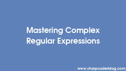 Mastering Complex Regular Expressions - Thumbnail
