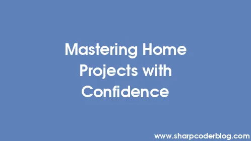 Mastering Home Projects with Confidence - Thumbnail