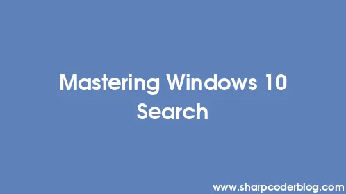 Mastering Windows 10 Search - Thumbnail