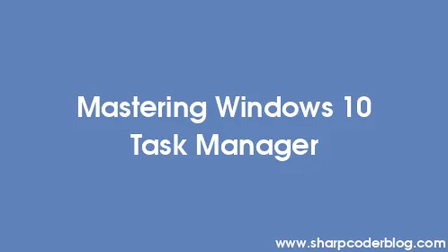 Mastering Windows 10 Task Manager - Thumbnail