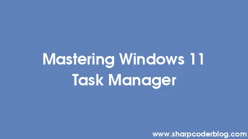 Mastering Windows 11 Task Manager - Thumbnail