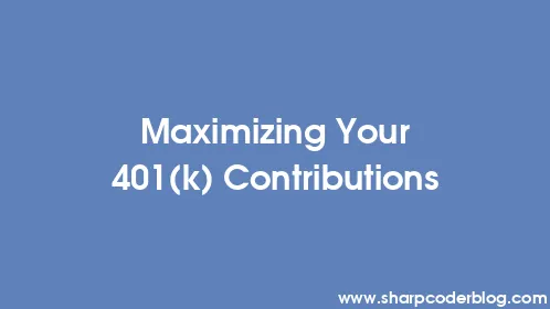 Maximizing Your 401(k) Contributions - Thumbnail