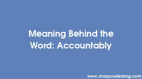Meaning Behind the Word: Accountably - Thumbnail
