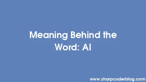 Meaning Behind the Word: AI - Thumbnail