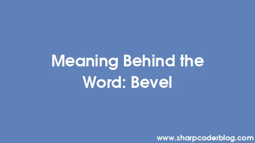 Meaning Behind the Word: Bevel - Thumbnail