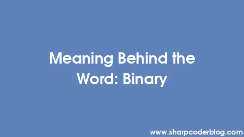Meaning Behind the Word: Binary - Thumbnail