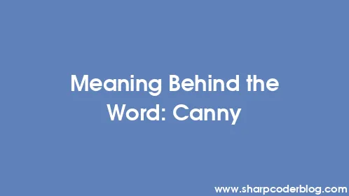 Meaning Behind the Word: Canny - Thumbnail