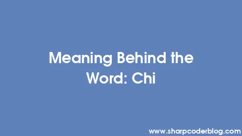 Meaning Behind the Word: Chi - Thumbnail