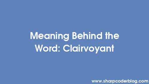 Meaning Behind the Word: Clairvoyant - Thumbnail