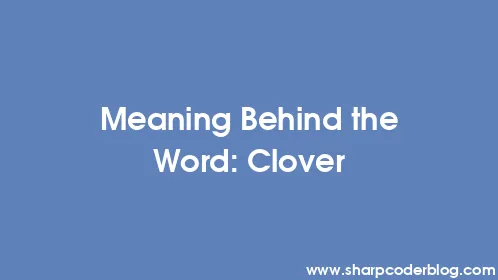 Meaning Behind the Word: Clover - Thumbnail