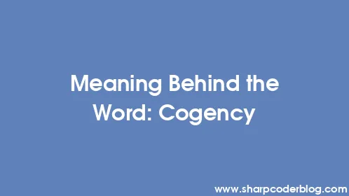 Meaning Behind the Word: Cogency - Thumbnail