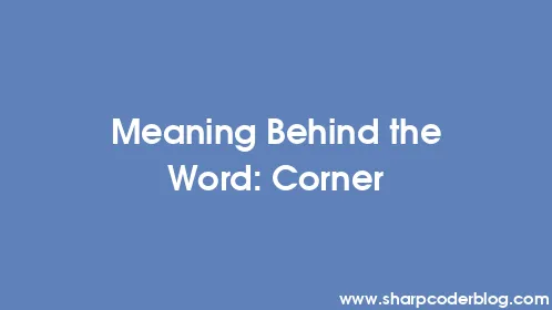 Meaning Behind the Word: Corner - Thumbnail