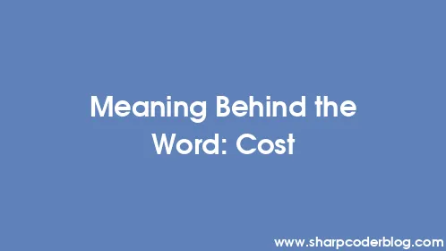 Meaning Behind the Word: Cost - Thumbnail