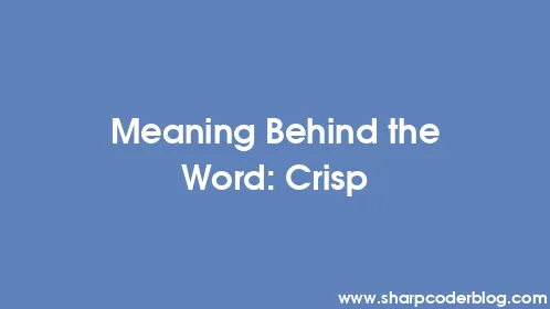 Meaning Behind the Word: Crisp - Thumbnail
