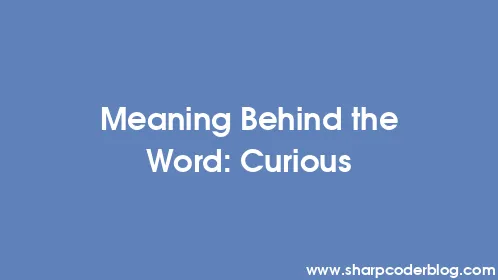 Meaning Behind the Word: Curious - Thumbnail
