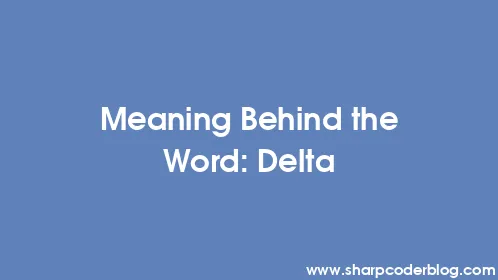 Meaning Behind the Word: Delta - Thumbnail