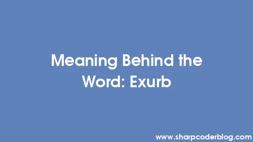 Meaning Behind the Word: Exurb - Thumbnail