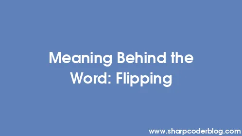 Meaning Behind the Word: Flipping - Thumbnail