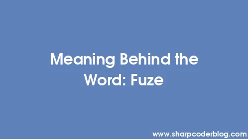 Meaning Behind the Word: Fuze - Thumbnail