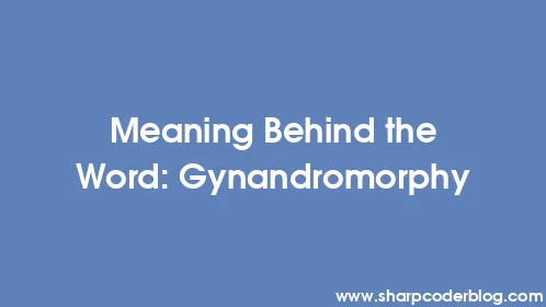 Meaning Behind the Word: Gynandromorphy - Thumbnail