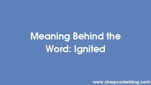 Meaning Behind the Word: Ignited - Thumbnail