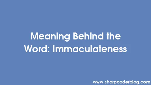 Meaning Behind the Word: Immaculateness - Thumbnail