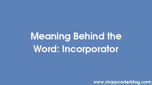 Meaning Behind the Word: Incorporator - Thumbnail