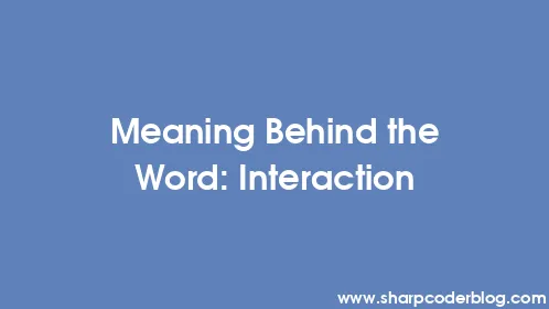 Meaning Behind the Word: Interaction - Thumbnail