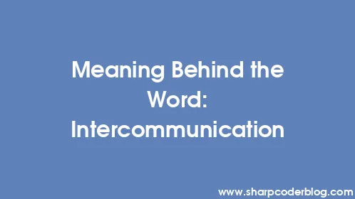Meaning Behind the Word: Intercommunication - Thumbnail