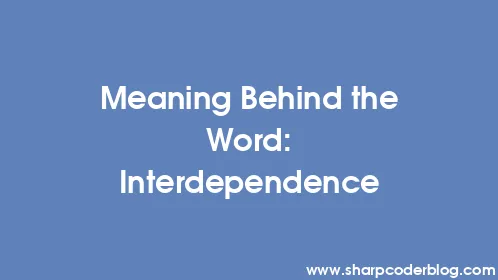 Meaning Behind the Word: Interdependence - Thumbnail