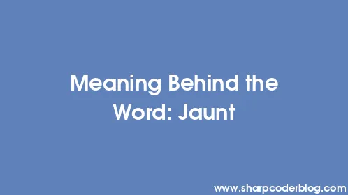 Meaning Behind the Word: Jaunt - Thumbnail