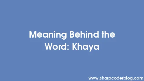 Meaning Behind the Word: Khaya - Thumbnail