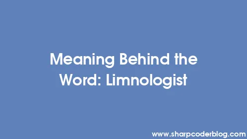 Meaning Behind the Word: Limnologist - Thumbnail