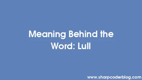 Meaning Behind the Word: Lull - Thumbnail