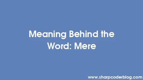 Meaning Behind the Word: Mere - Thumbnail