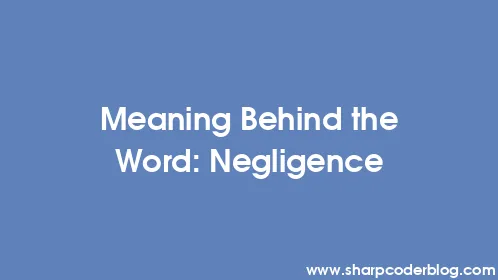 Meaning Behind the Word: Negligence - Thumbnail