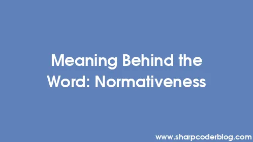 Meaning Behind the Word: Normativeness - Thumbnail