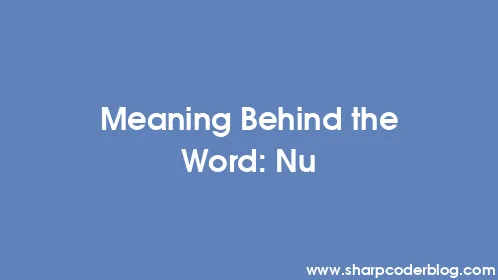 Meaning Behind the Word: Nu - Thumbnail