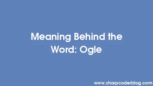 Meaning Behind the Word: Ogle - Thumbnail