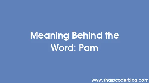 Meaning Behind the Word: Pam - Thumbnail