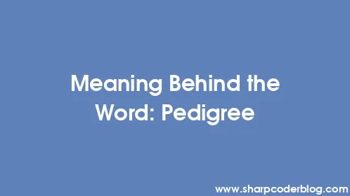 Meaning Behind the Word: Pedigree - Thumbnail